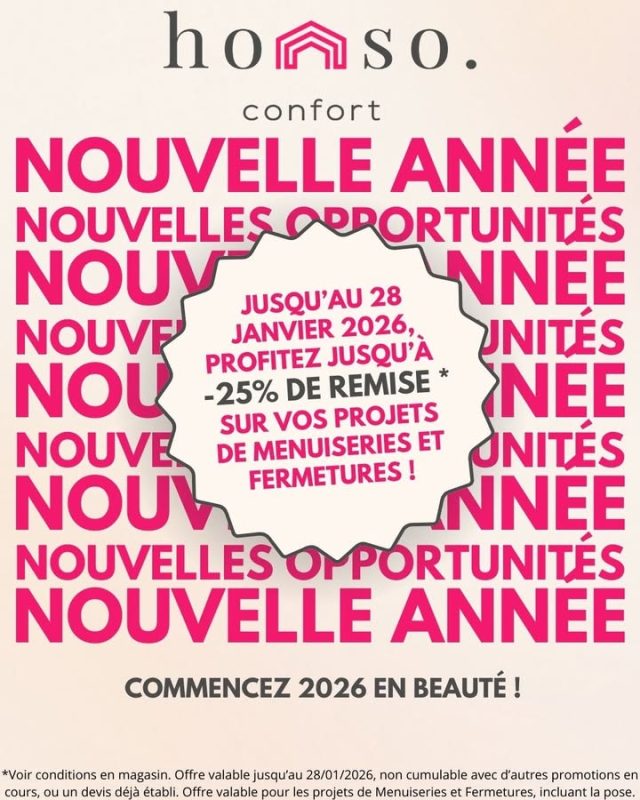 🎉Nouvelle année, nouvelles opportunités !
Pour bien commencer 2026, Homso Confort vous souhaite une excellente année pleine de réussite et de beaux projets ! ✨
Et pour démarrer du bon pied, profitez de notre offre spéciale :
👉 Jusqu’à -25% sur vos projets de menuiseries et fermetures, valable à partir du 5 janvier au 28 janvier 2026🏡
C’est le moment idéal pour concrétiser vos envies d’amélioration et de confort à la maison 🚪🪟
📞Contactez nous dès maintenant pour en savoir plus !

#HomsoConfort #ValDOise #IleDeFrance #Franconville #Promo #25% #2026 #Showroom #DevisGratuit #Menuiseries #Fermetures