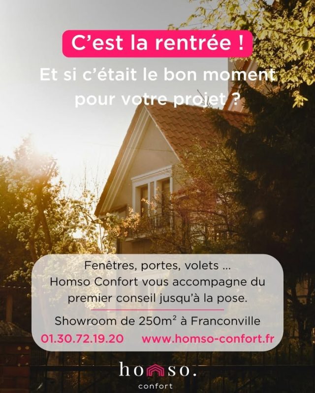🍂 C'est la rentrée ! Les vacances sont derrière nous, vos projets peuvent reprendre😉

Et si c'était le bon moment pour enfin vous occuper de vos fenêtres, portes, volets ...? Chez HOMSO CONFORT, on vous accompagne à chaque étape :

✅ Un premier conseil honnête, sans engagement
✅ Des techniciens salariés pour la pose : jamais de sous-traitance
✅ Un showroom de 250 m² à Franconville pour comparer et tester en conditions réelles

📍 25 rue André Citroën, Franconville
📞 01 30 72 19 20
🌐 www.homso-confort.fr

#Rentrée #Franconville #Herblay #Taverny #ValdOise #Menuiserie #RGE #Qualibat