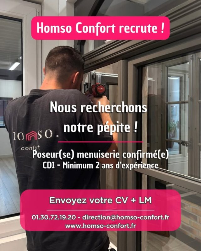 🔨 Homso Confort recrute !

Nous recherchons notre pépite ! 💎

Poseur(se) menuiserie confirmé(e)
📋 CDI — Minimum 2 ans d'expérience
📍 Secteur Val-d'Oise (95) / Yvelines (78) / Oise (60)

Rejoignez une équipe de techniciens salariés (zéro sous-traitance), au sein d'une entreprise certifiée Qualibat RGE.

👉 Envoyez votre CV + LM dès maintenant !
📞 01 30 72 19 20
📧 direction@homso-confort.fr
🌐 www.homso-confort.fr

#Recrutement #Menuiserie #Emploi #Franconville #ValdOise #HOMSOCONFORT