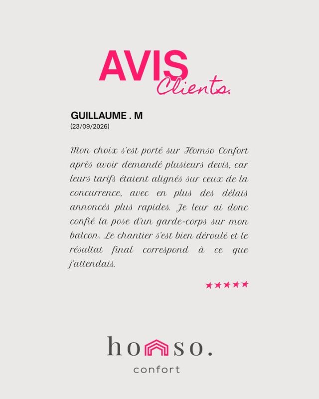 ⭐⭐⭐⭐⭐ Des tarifs justes, des délais tenus : ce qui fait vraiment la différence

Avant de choisir un professionnel, on compare, on hésite, on se demande si le prix annoncé sera vraiment respecté et si les délais tiendront. C'est exactement la démarche qu'a suivie Guillaume M. avant de nous confier son projet 🙏

"Mon choix s'est porté sur Homso Confort après avoir demandé plusieurs devis, car leurs tarifs étaient alignés sur ceux de la concurrence, avec en plus des délais annoncés plus rapides. Je leur ai donc confié la pose d'un garde-corps sur mon balcon. Le chantier s'est bien déroulé et le résultat final correspond à ce que j'attendais." ⭐⭐⭐⭐⭐

Un garde-corps Kostum posé sur un balcon à Deuil-la-Barre, avec le sérieux et la réactivité qu'on met dans chacun de nos chantiers 🏡.

📍 Venez nous rencontrer dans notre showroom de 250 m² à Franconville, entreprise certifiée Qualibat RGE 🏆.
📞 01 30 72 19 20 — 🌐 www.homso-confort.fr

#AvisClient #GardeCorps #Kostum #DeuilLaBarre #HOMSOCONFORT #ValdOise